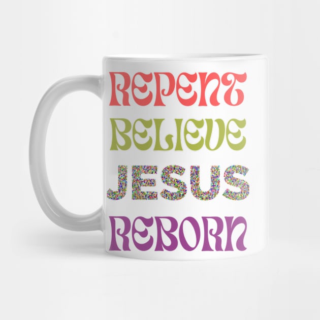 Repent Believe JESUS Reborn by DRBW